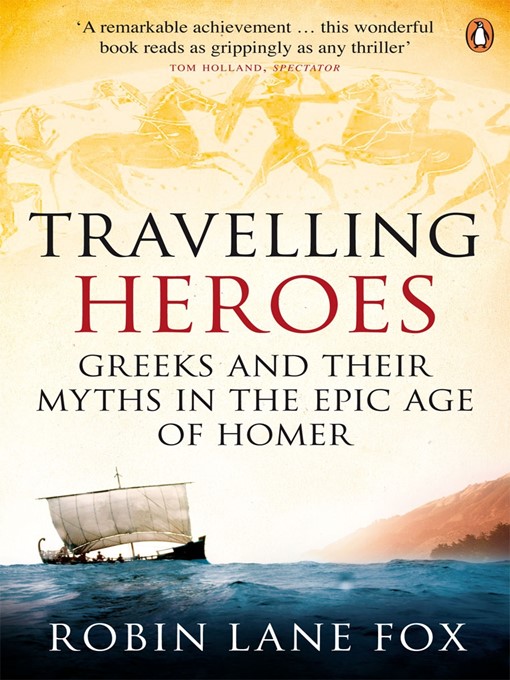 Title details for Travelling Heroes by Robin Lane Fox - Available